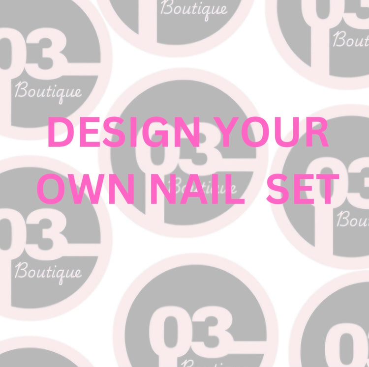 Design Your Own Nail Set!